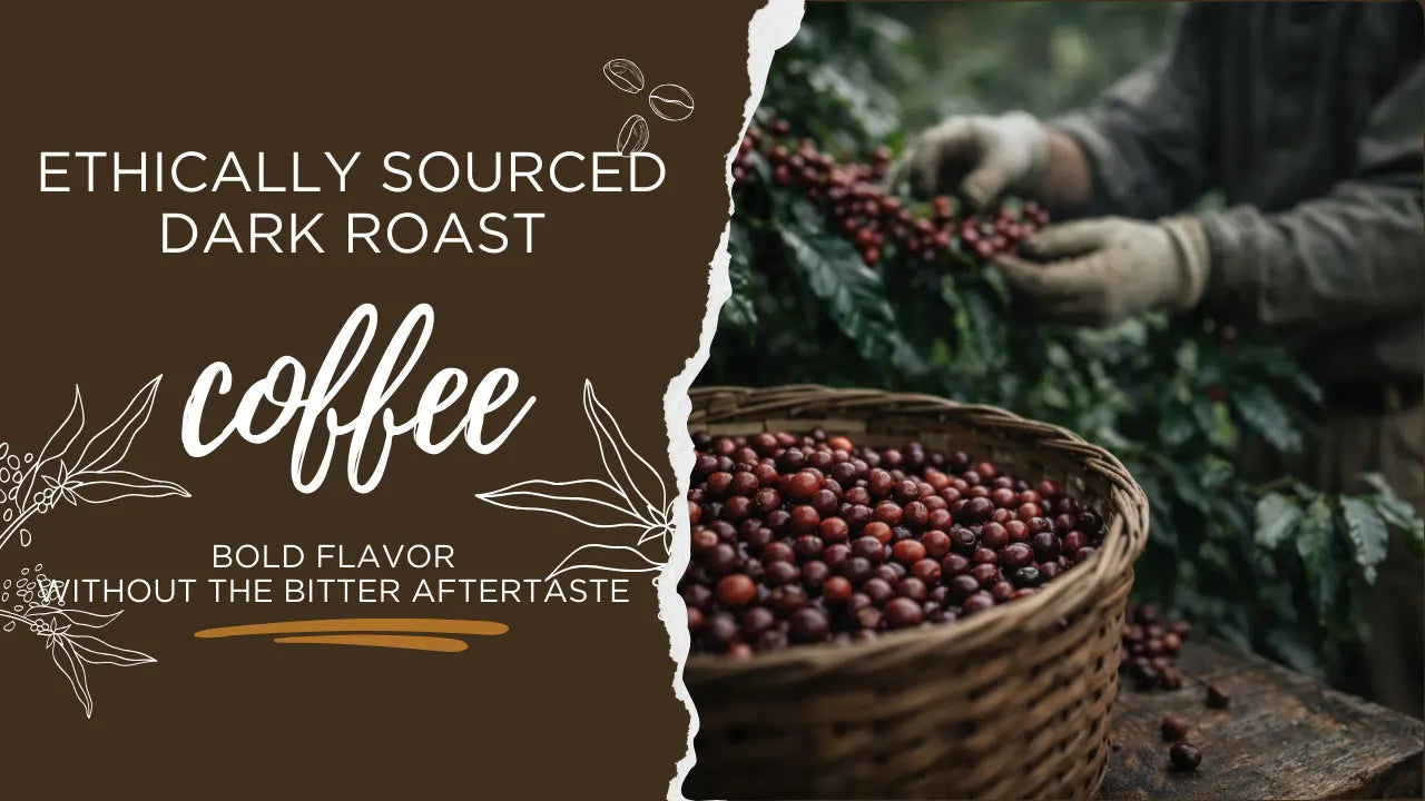 Ethically sourced dark roast coffee made from hand-harvested coffee cherries